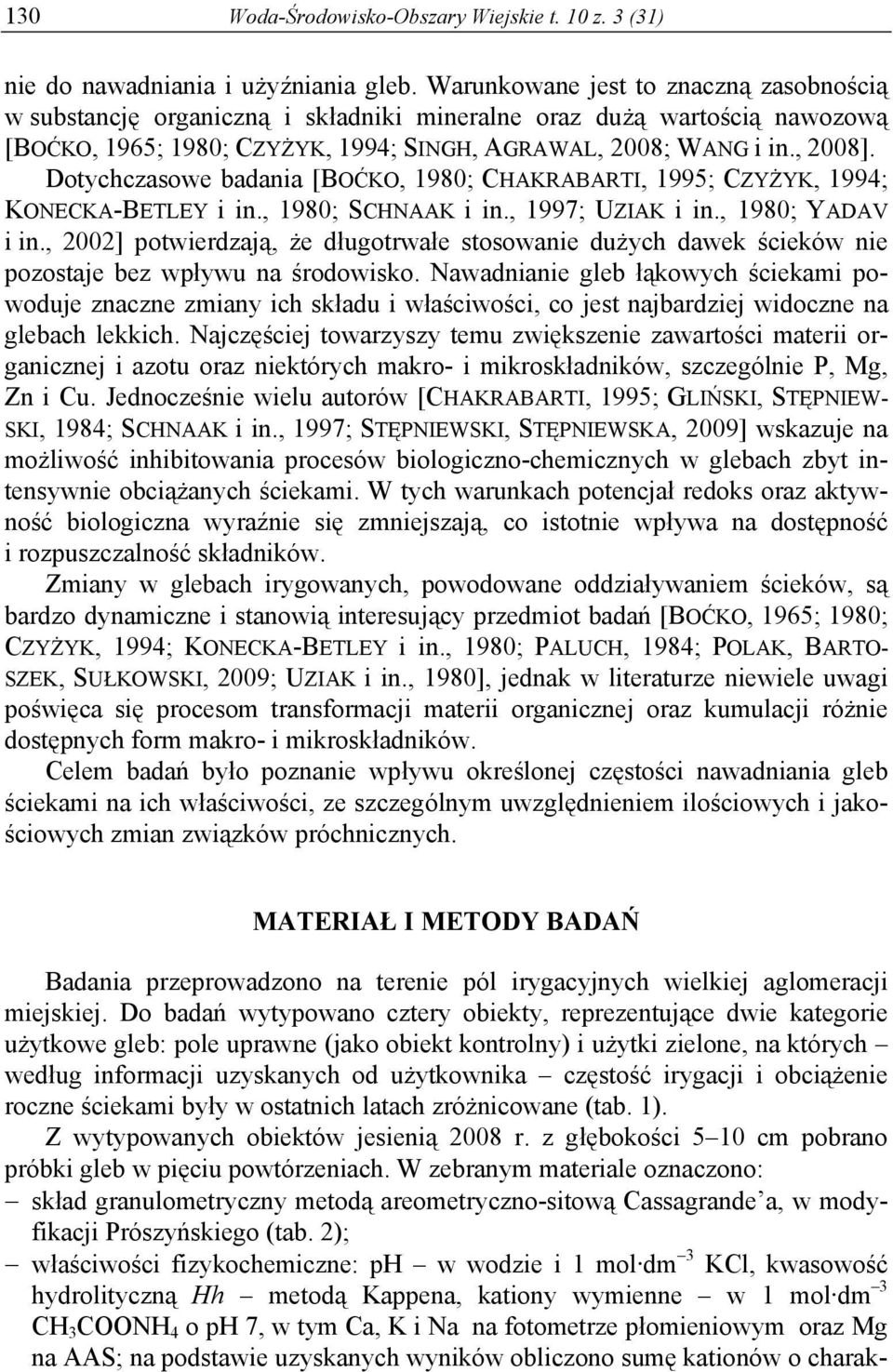 Dotychczasowe badania [BOĆKO, 1980; CHAKRABARTI, 1995; CZYŻYK, 1994; KONECKA-BETLEY i in., 1980; SCHNAAK i in., 1997; UZIAK i in., 1980; YADAV i in.