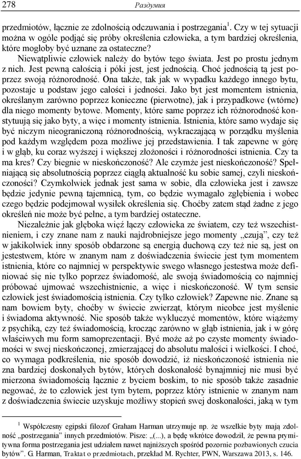 Jest po prostu jednym z nich. Jest pewną całością i póki jest, jest jednością. Choć jednością tą jest poprzez swoją różnorodność.