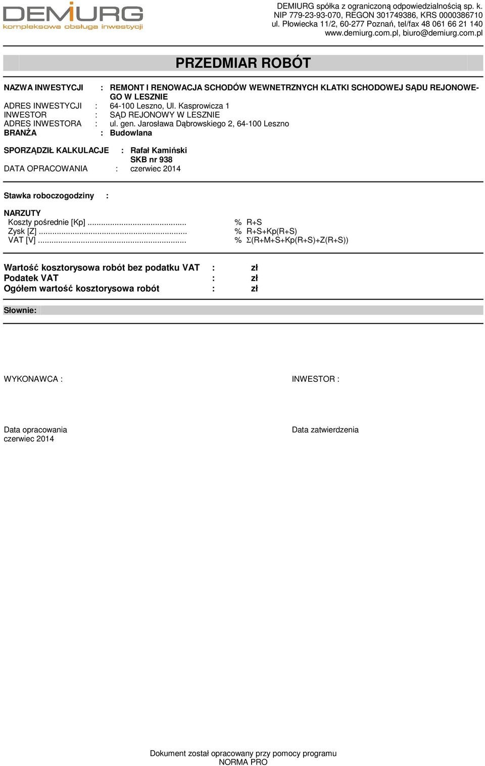 Kasprowicza INWESTOR : SĄD REJONOWY W LESZNIE ADRES INWESTORA : ul. gen.