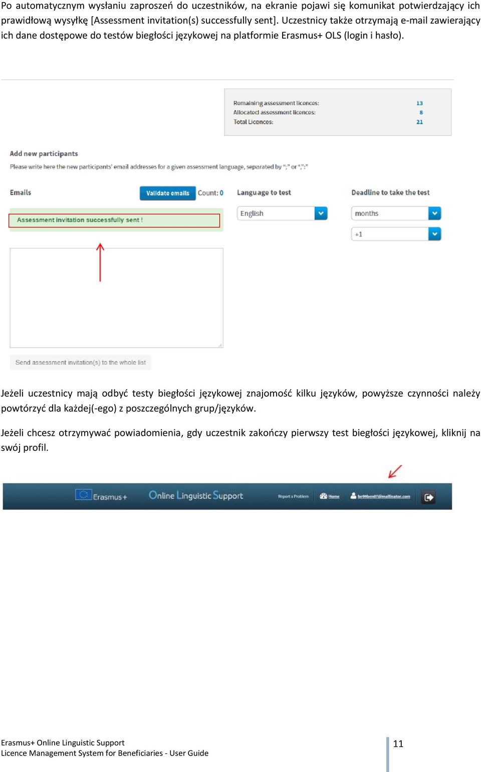 Uczestnicy także otrzymają e-mail zawierający ich dane dostępowe do testów biegłości językowej na platformie Erasmus+ OLS (login i hasło).