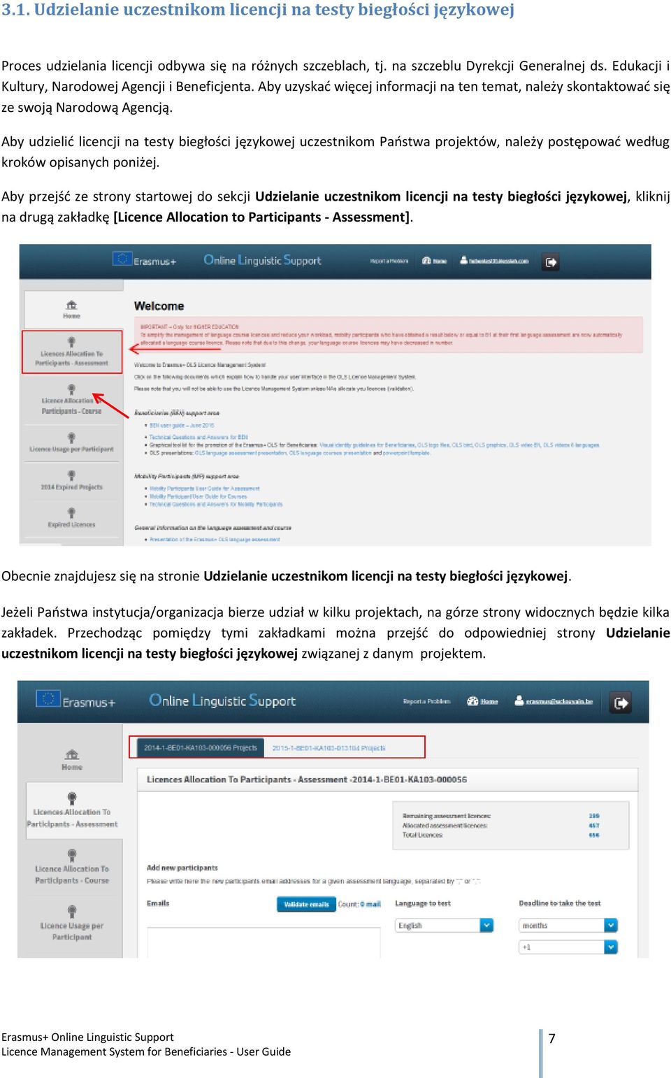 Aby udzielić licencji na testy biegłości językowej uczestnikom Państwa projektów, należy postępować według kroków opisanych poniżej.
