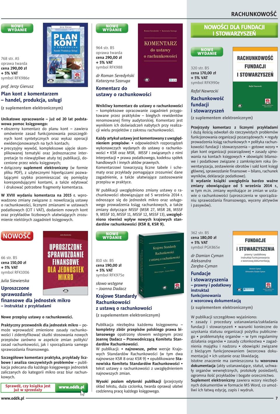 funkcjonowania poszczególnych kont syntetycznych oraz wykaz operacji ewidencjonowanych na tych kontach; precyzyjny wywód, kompleksowe ujęcie skomplikowanej tematyki oraz jednoznaczne interpretacje to