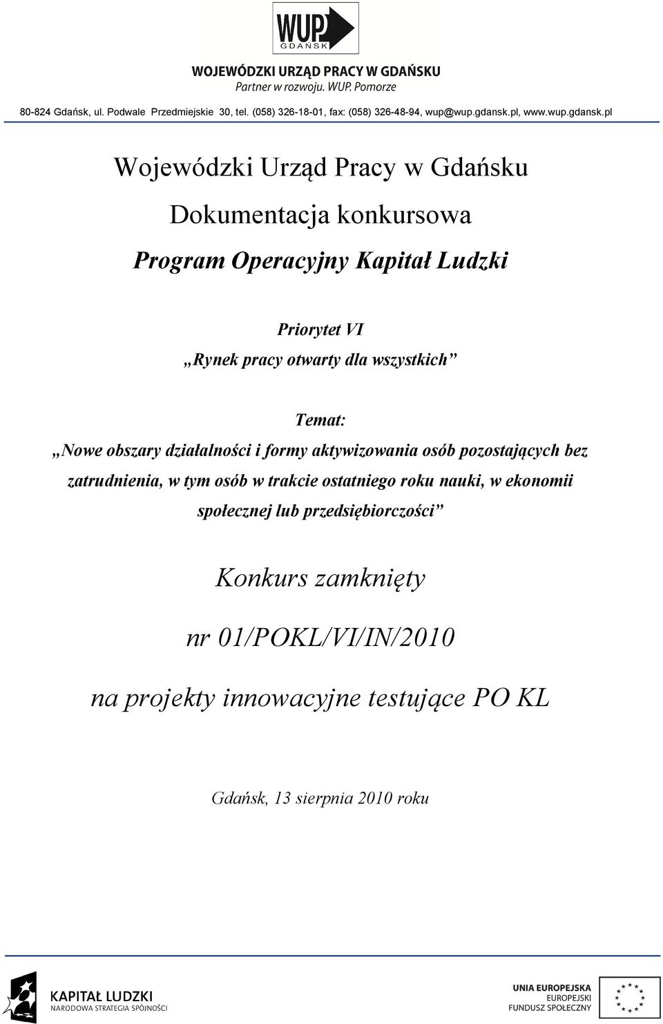 pl Wojewódzki Urząd Pracy w Gdańsku Dokumentacja konkursowa Program Operacyjny Kapitał Ludzki Priorytet VI Rynek pracy otwarty dla