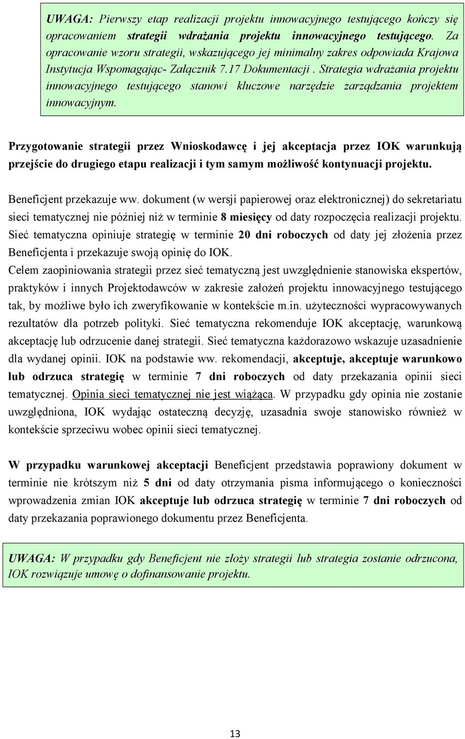 Strategia wdrażania projektu innowacyjnego testującego stanowi kluczowe narzędzie zarządzania projektem innowacyjnym.