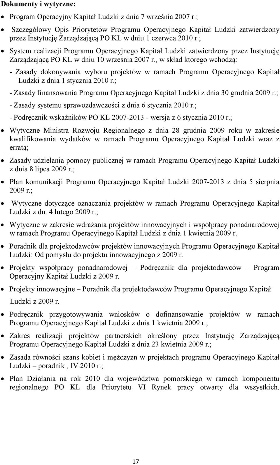 ; System realizacji Programu Operacyjnego Kapitał Ludzki zatwierdzony przez Instytucję Zarządzającą PO KL w dniu 10 września 2007 r.