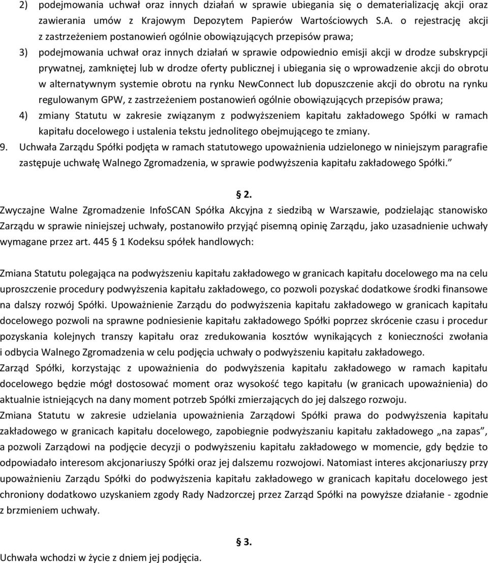 zamkniętej lub w drodze oferty publicznej i ubiegania się o wprowadzenie akcji do obrotu w alternatywnym systemie obrotu na rynku NewConnect lub dopuszczenie akcji do obrotu na rynku regulowanym GPW,