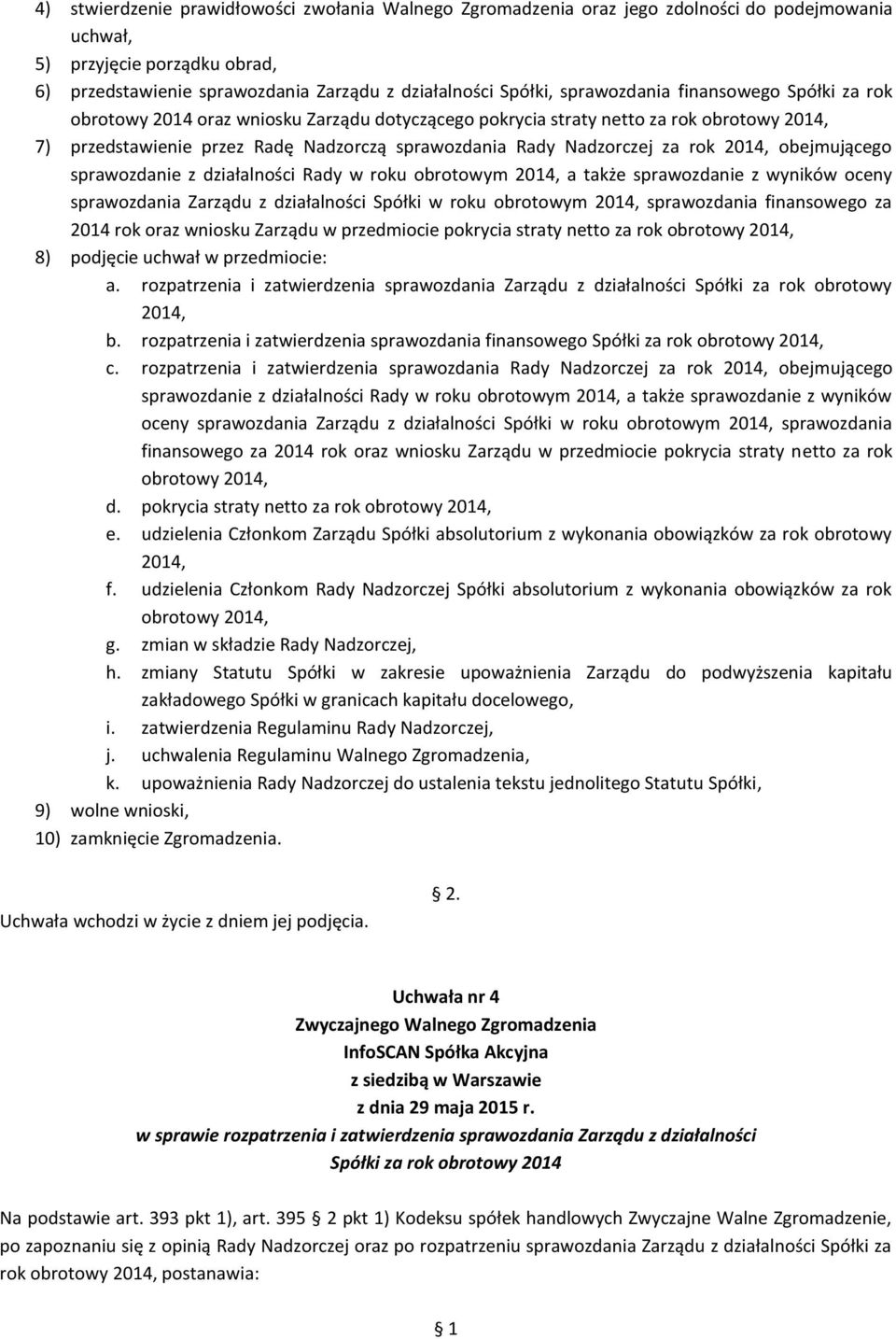 za rok 2014, obejmującego sprawozdanie z działalności Rady w roku obrotowym 2014, a także sprawozdanie z wyników oceny sprawozdania Zarządu z działalności Spółki w roku obrotowym 2014, sprawozdania