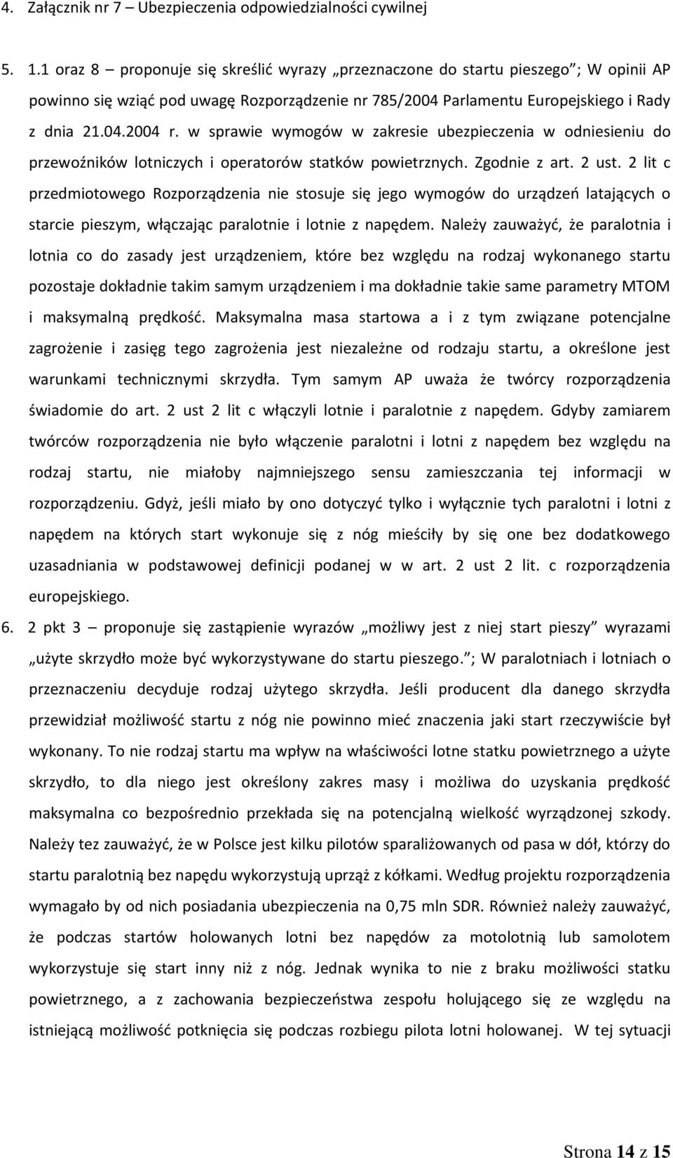 w sprawie wymogów w zakresie ubezpieczenia w odniesieniu do przewoźników lotniczych i operatorów statków powietrznych. Zgodnie z art. 2 ust.