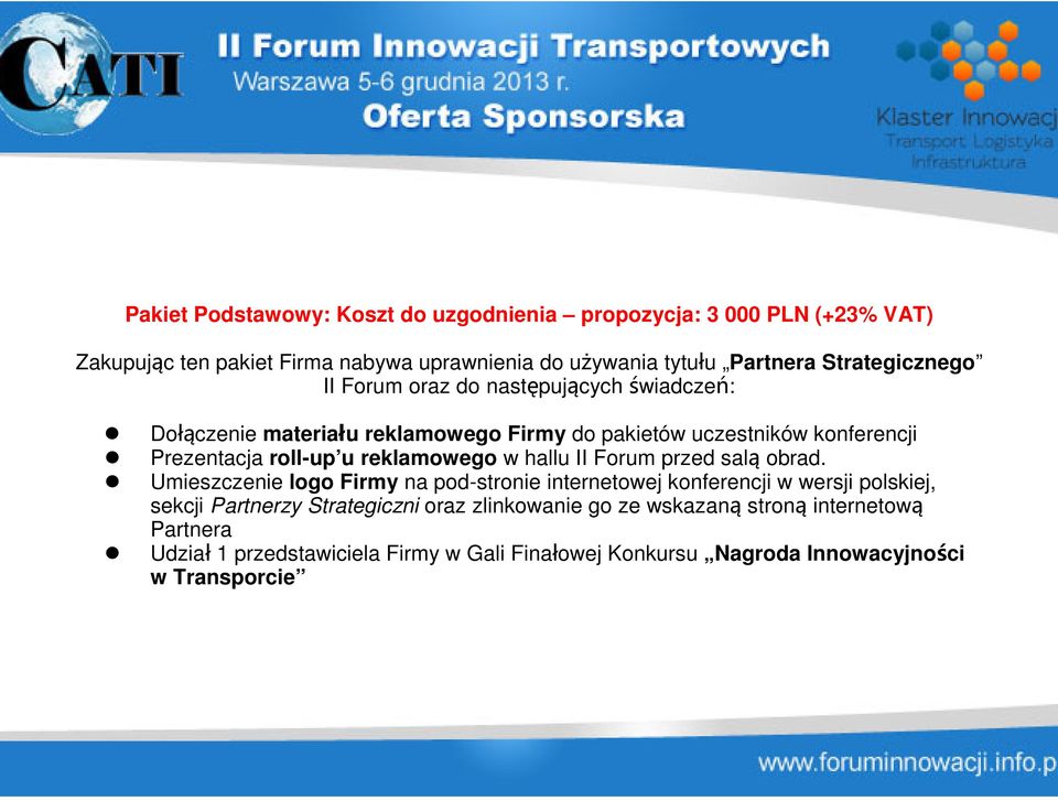 reklamowego w hallu II Forum przed salą obrad.