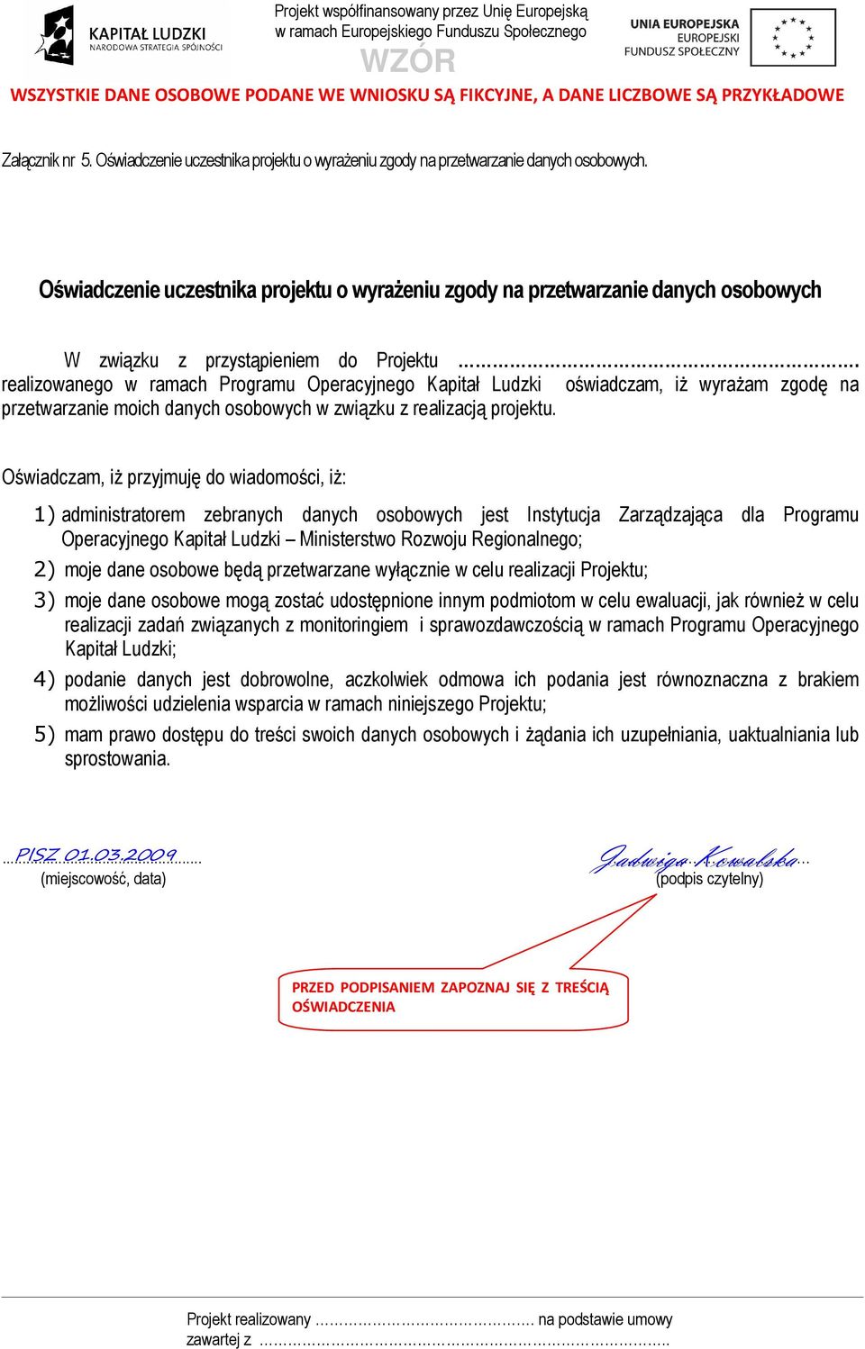 realizowanego w ramach Programu Operacyjnego Kapitał Ludzki oświadczam, iŝ wyraŝam zgodę na przetwarzanie moich danych osobowych w związku z realizacją projektu.