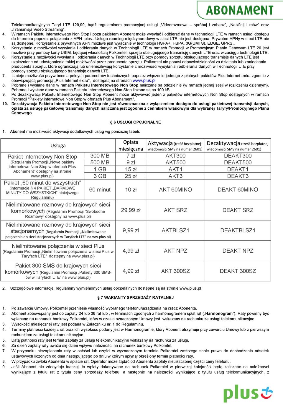 . Usługa roaming międzynarodowy w sieci LTE nie jest dostępna. Prywatne APNy w sieci LTE nie są dostępne.