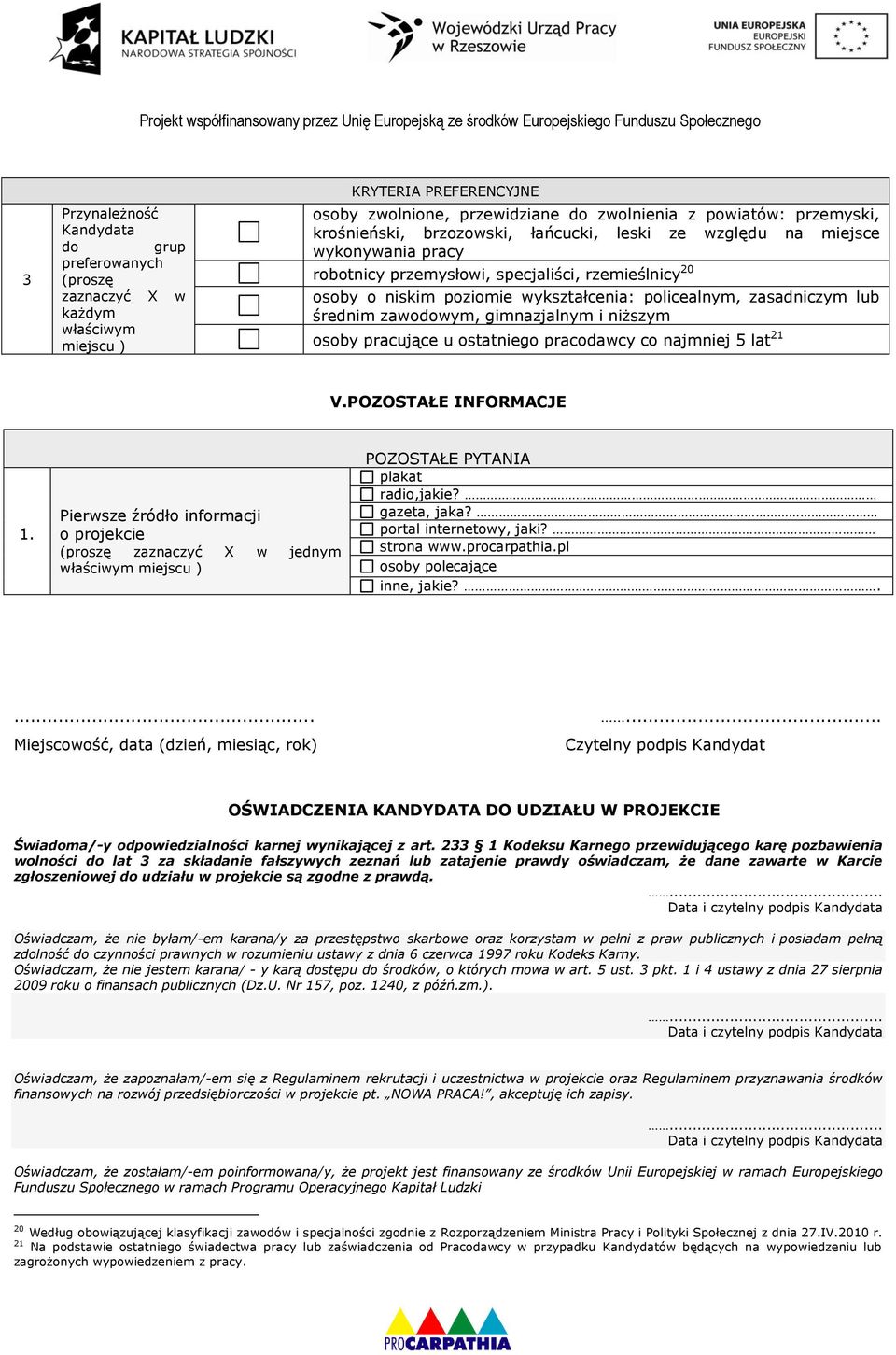 zawodowym, gimnazjalnym i niższym osoby pracujące u ostatniego pracodawcy co najmniej 5 lat 21 V.POZOSTAŁE INFORMACJE 1.