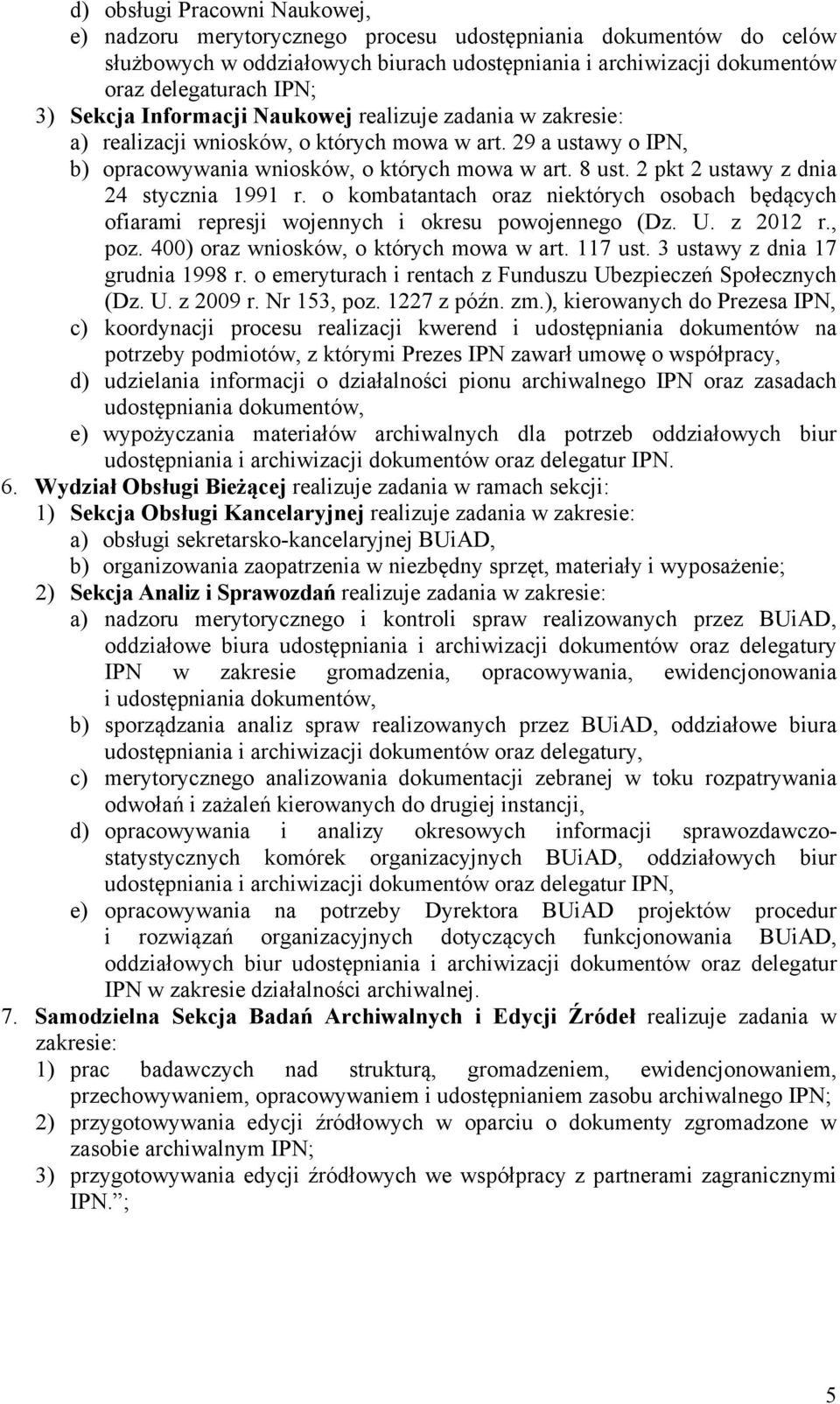 2 pkt 2 ustawy z dnia 24 stycznia 1991 r. o kombatantach oraz niektórych osobach będących ofiarami represji wojennych i okresu powojennego (Dz. U. z 2012 r., poz.