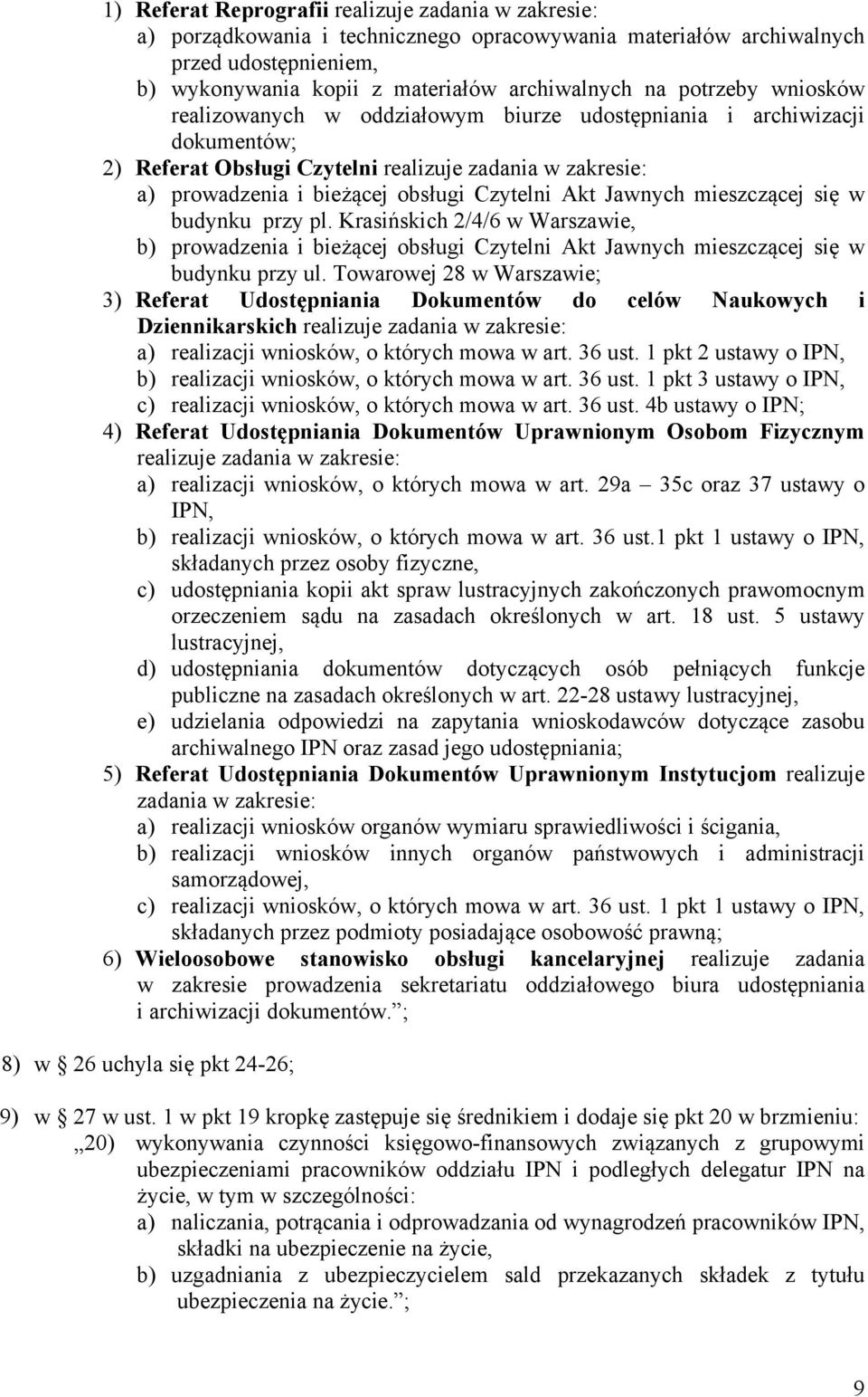 Jawnych mieszczącej się w budynku przy pl. Krasińskich 2/4/6 w Warszawie, b) prowadzenia i bieżącej obsługi Czytelni Akt Jawnych mieszczącej się w budynku przy ul.