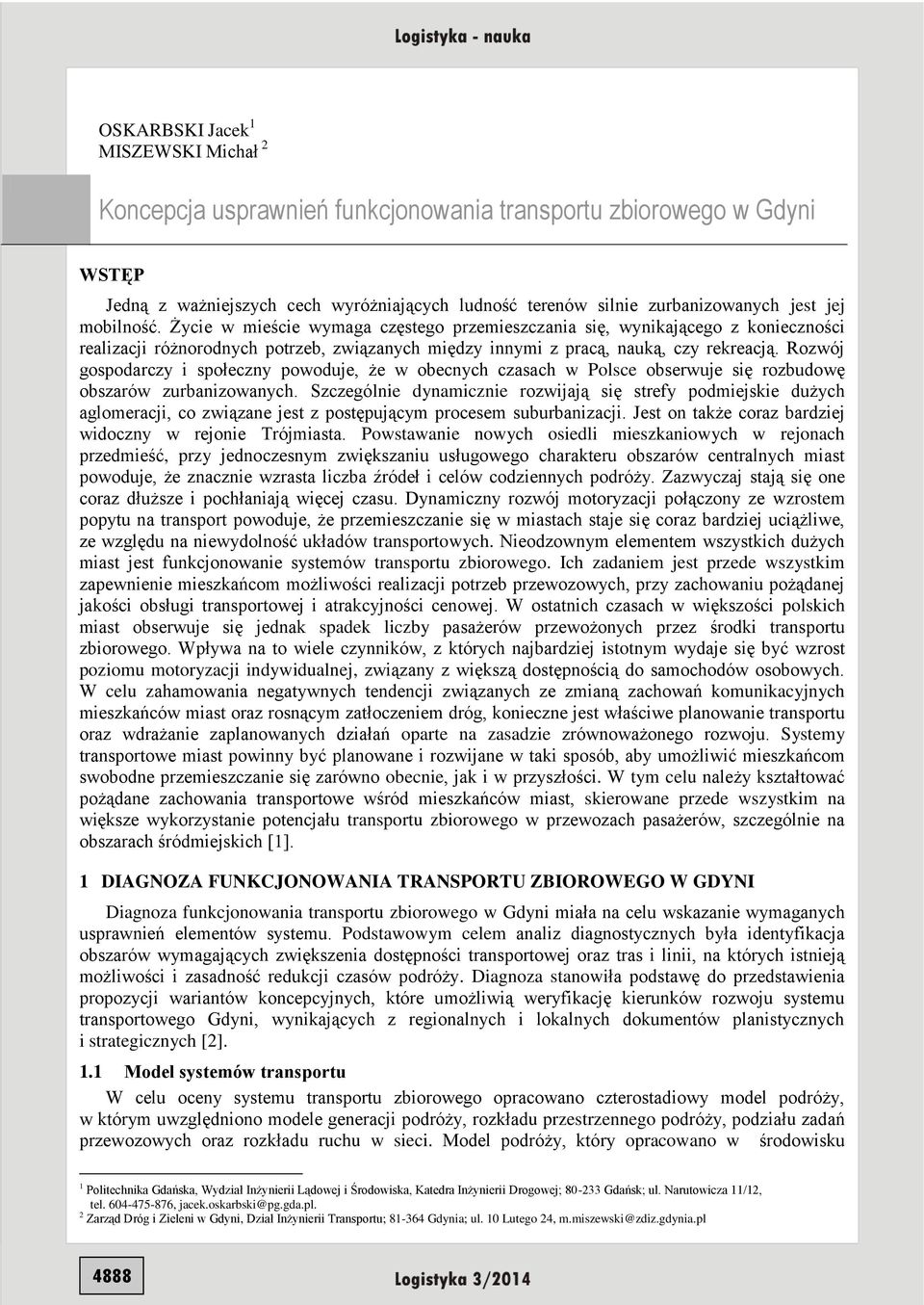 Rozwój gospodarczy i społeczny powoduje, że w obecnych czasach w Polsce obserwuje się rozbudowę obszarów zurbanizowanych.