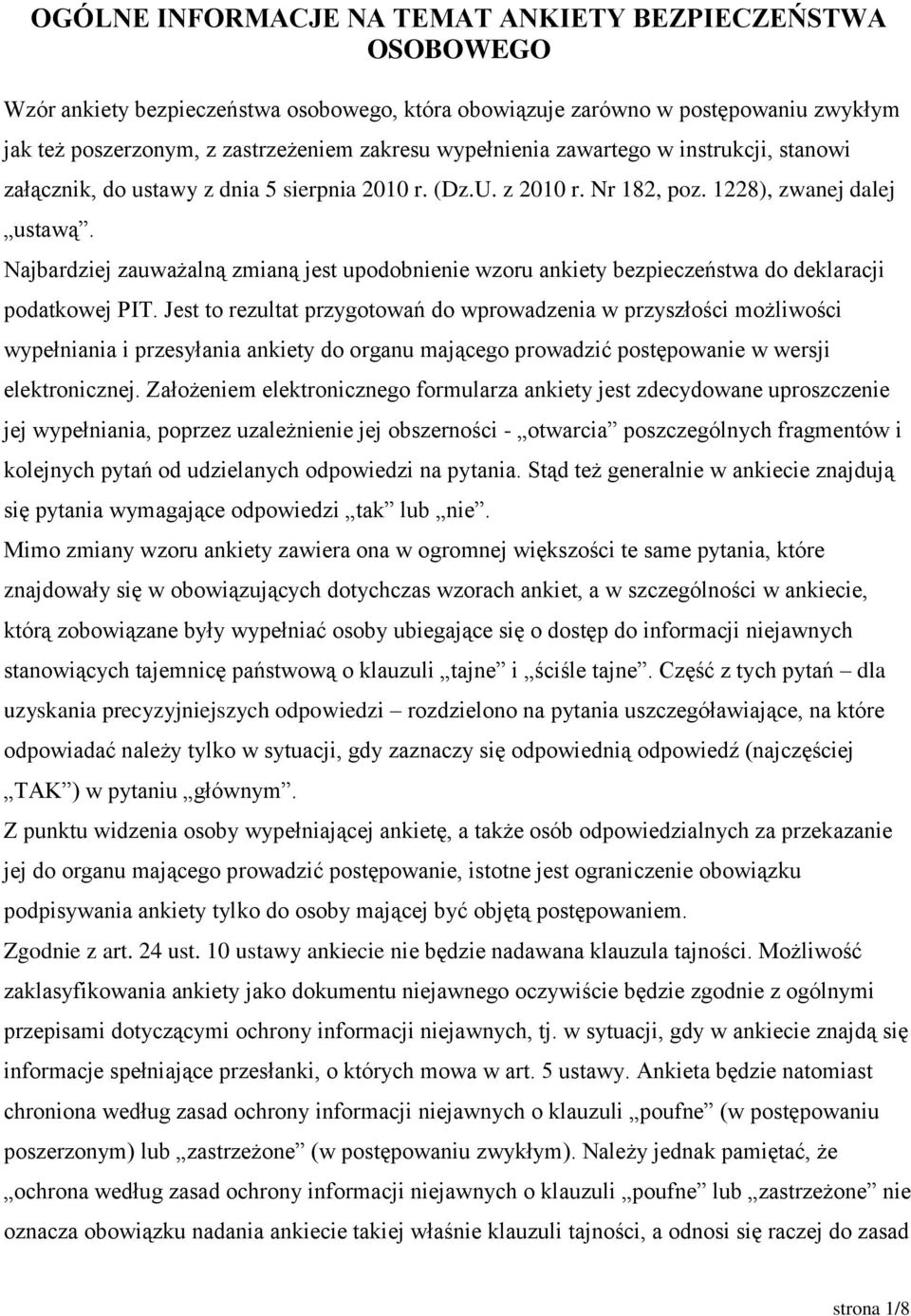 Najbardziej zauważalną zmianą jest upodobnienie wzoru ankiety bezpieczeństwa do deklaracji podatkowej PIT.