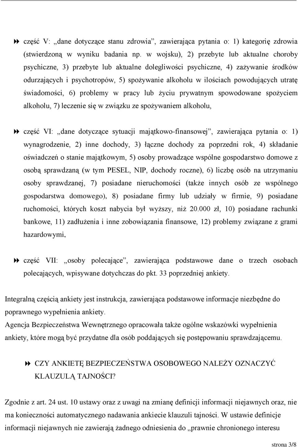 powodujących utratę świadomości, 6) problemy w pracy lub życiu prywatnym spowodowane spożyciem alkoholu, 7) leczenie się w związku ze spożywaniem alkoholu, część VI: dane dotyczące sytuacji