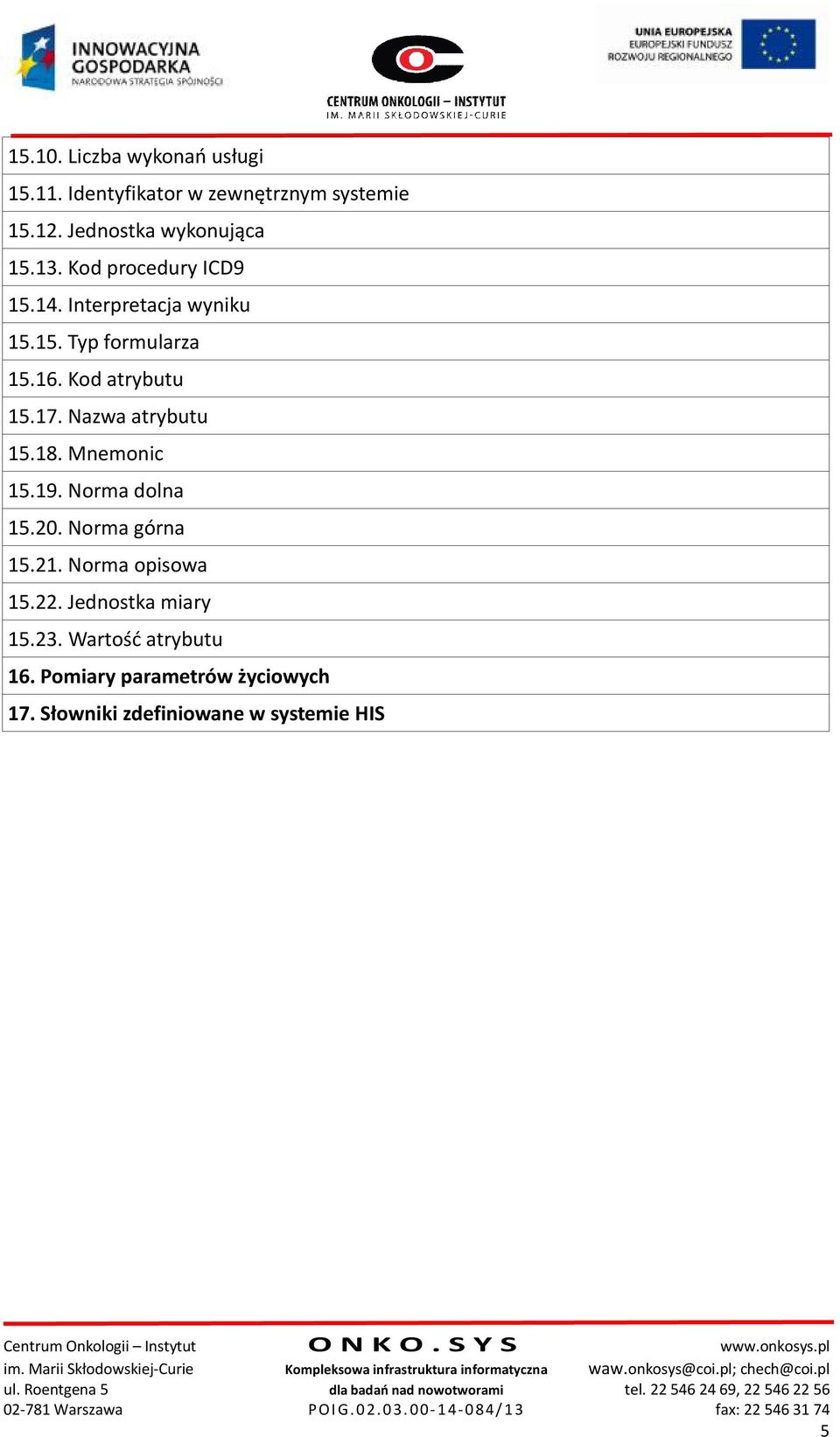 Nazwa atrybutu 15.18. Mnemonic 15.19. Norma dolna 15.20. Norma górna 15.21. Norma opisowa 15.22.