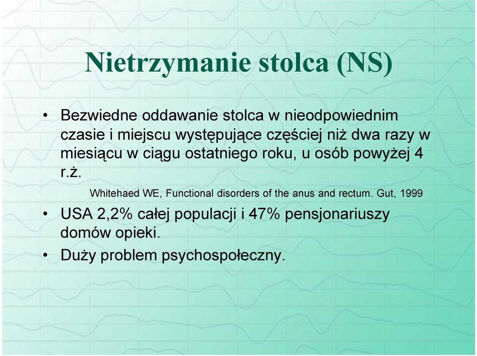 osób powyżej 4 r.ż. Whitehaed WE, Functional disorders of the anus and rectum.