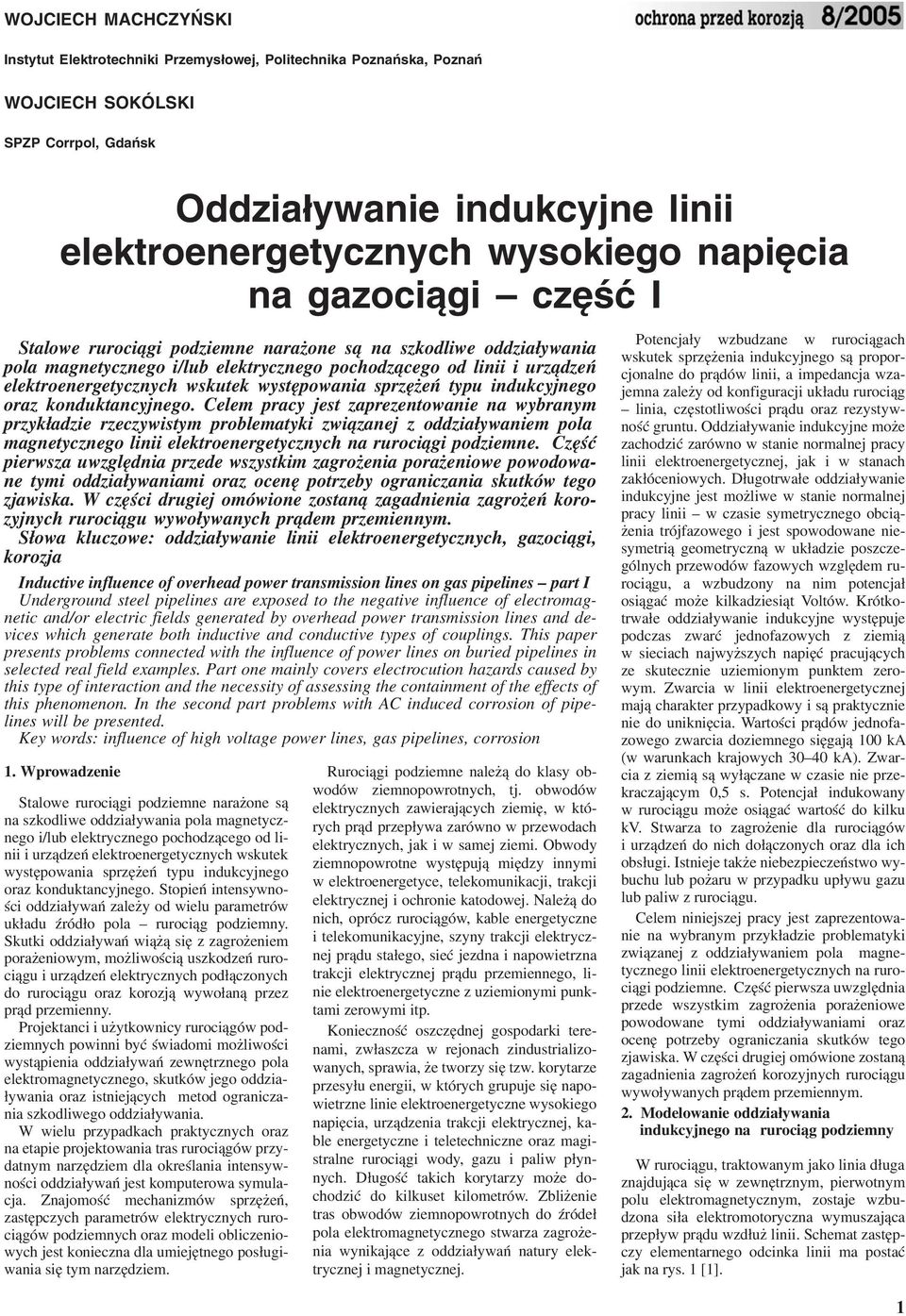 konduktancyjneo. Celem pracy jest zaprezentowane na wybranym przyk³adze rzeczywstym problematyk zw¹zanej z oddza³ywanem pola manetyczneo ln elektroeneretycznych na ruroc¹ podzemne.