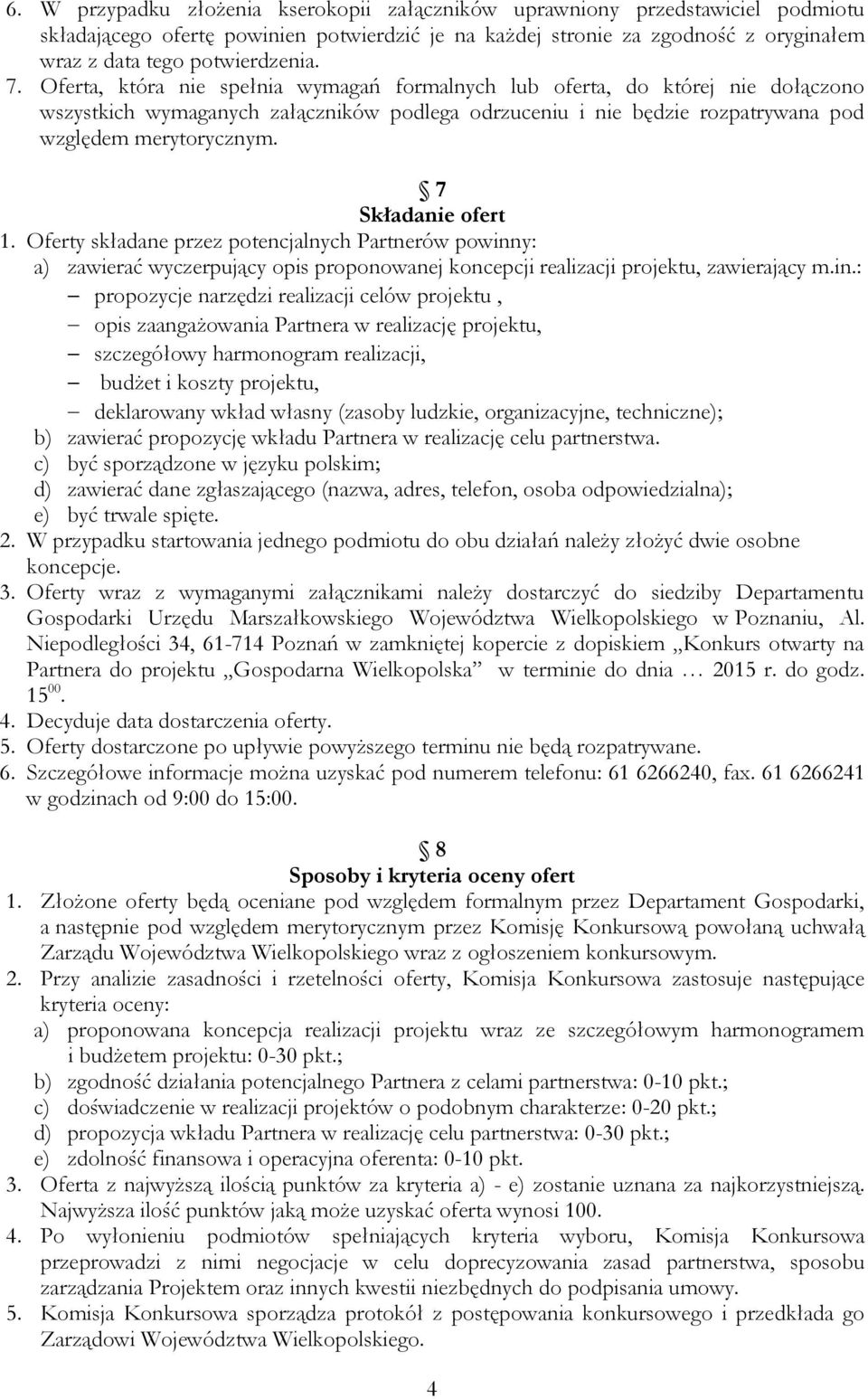 7 Składanie ofert 1. Oferty składane przez potencjalnych Partnerów powinn