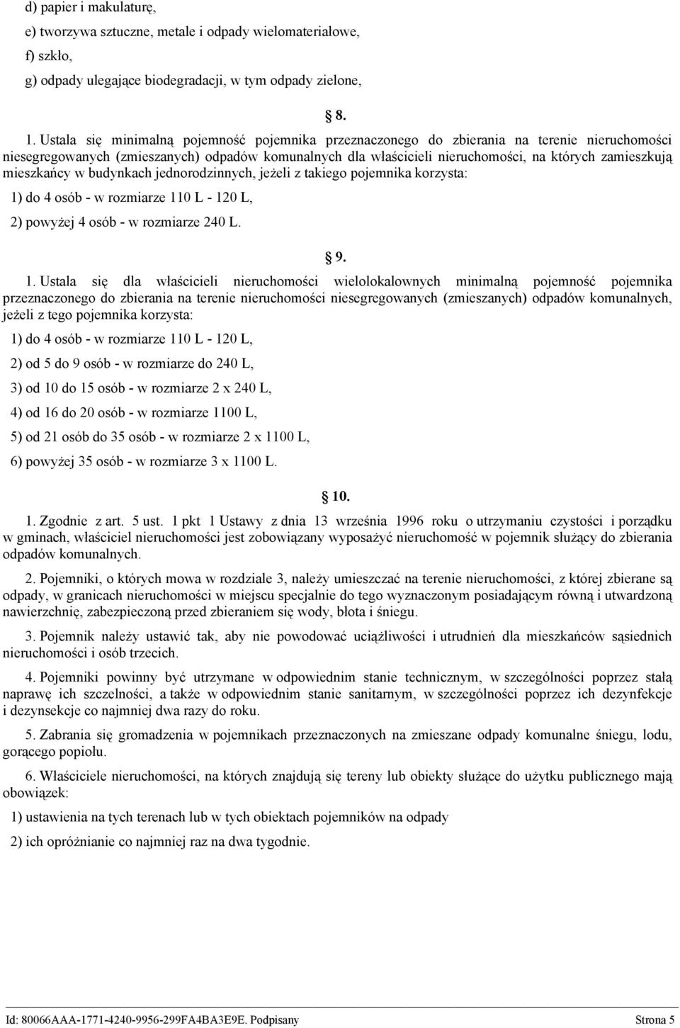 mieszkańcy w budynkach jednorodzinnych, jeżeli z takiego pojemnika korzysta: 1)