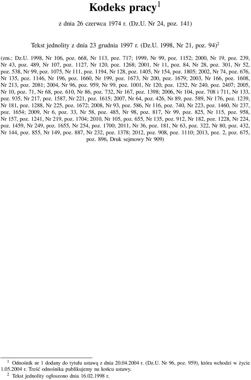 1194, Nr 128, poz. 1405, Nr 154, poz. 1805; 2002, Nr 74, poz. 676, Nr 135, poz. 1146, Nr 196, poz. 1660, Nr 199, poz. 1673, Nr 200, poz. 1679; 2003, Nr 166, poz. 1608, Nr 213, poz.
