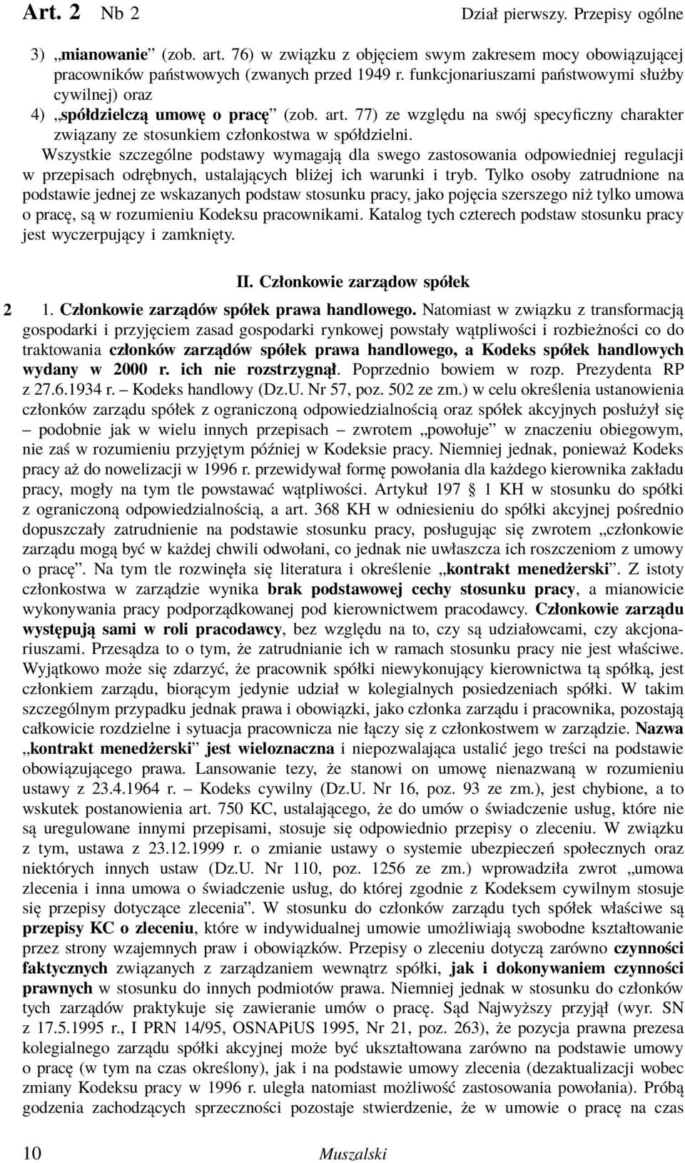 Wszystkie szczególne podstawy wymagają dla swego zastosowania odpowiedniej regulacji w przepisach odrębnych, ustalających bliżej ich warunki i tryb.