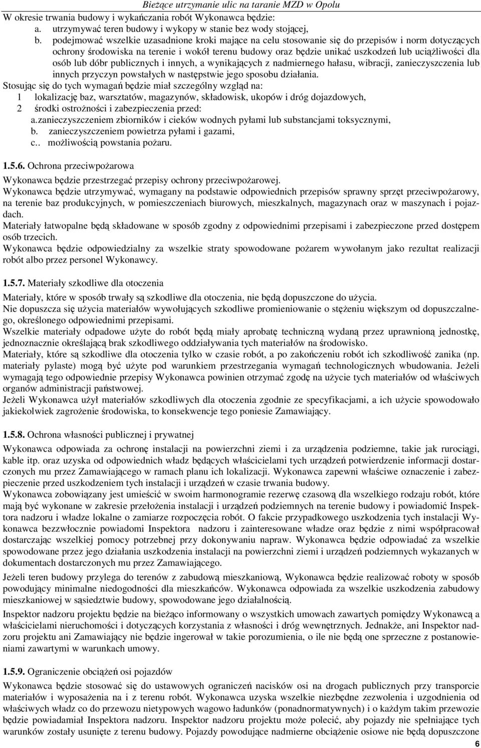 dóbr publicznych i innych, a wynikajcych z nadmiernego hałasu, wibracji, zanieczyszczenia lub innych przyczyn powstałych w nastpstwie jego sposobu działania.