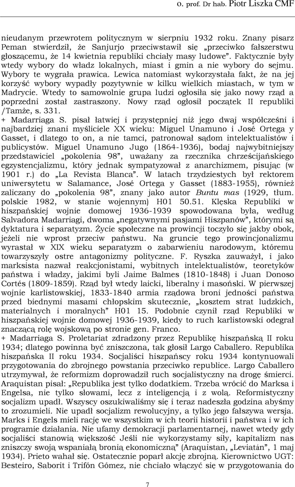 Lewica natomiast wykorzystała fakt, że na jej korzyść wybory wypadły pozytywnie w kilku wielkich miastach, w tym w Madrycie.