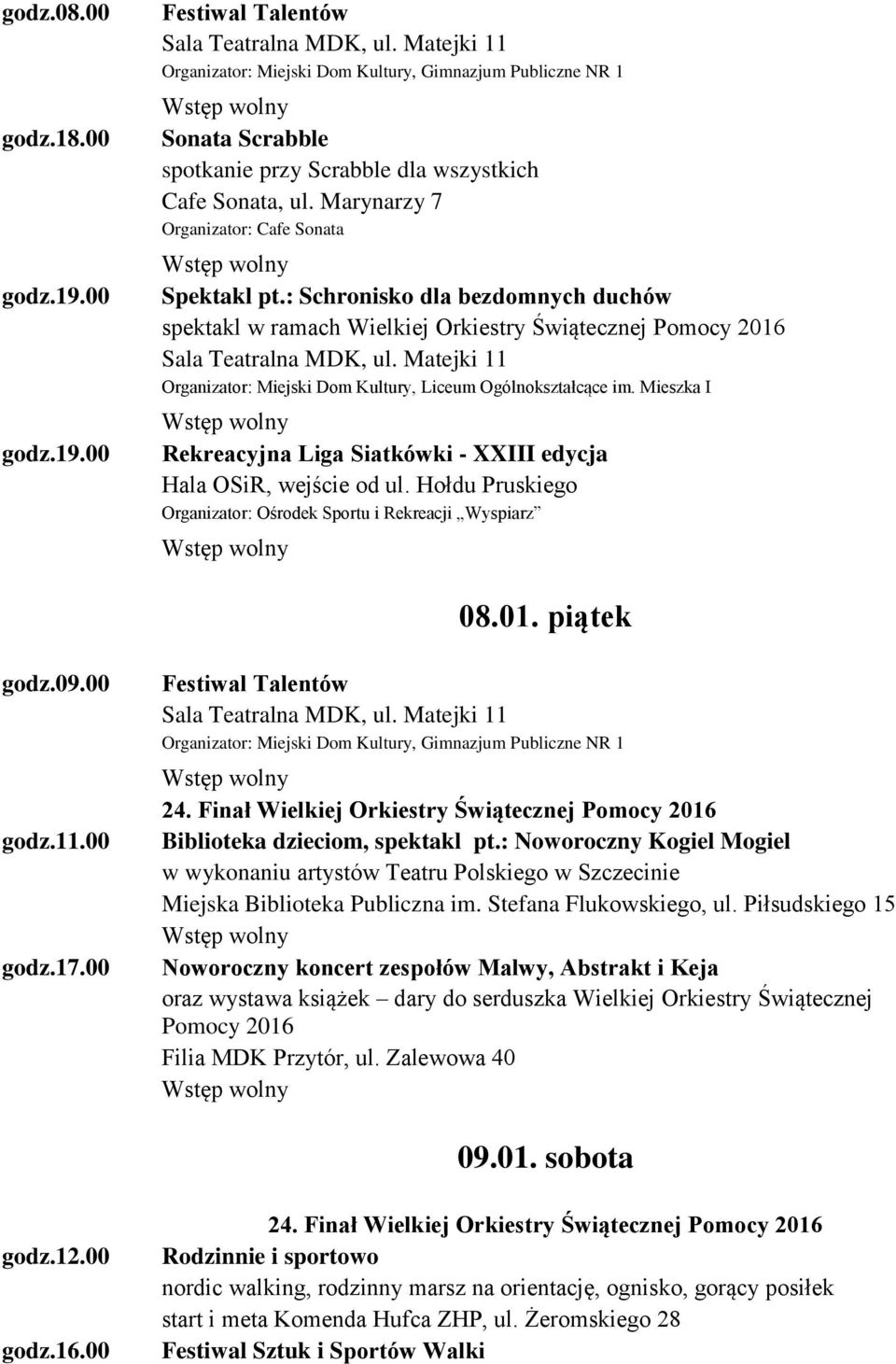 00 Festiwal Talentów, Gimnazjum Publiczne NR 1 24. Finał Wielkiej Orkiestry Świątecznej Pomocy 2016 Biblioteka dzieciom, spektakl pt.
