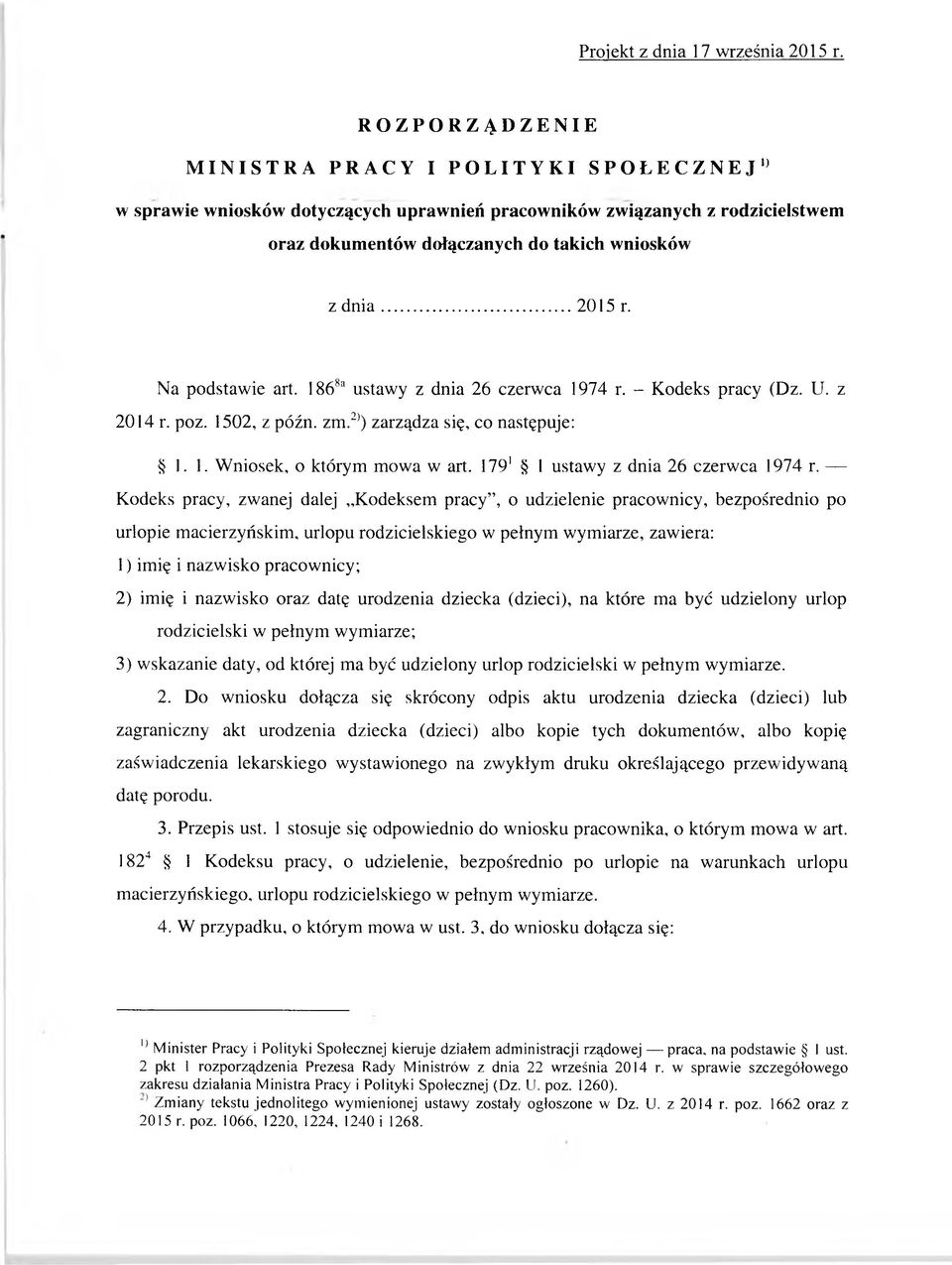 Na podstawie art. 1868a ustawy z dnia 26 czerwca 1974 r. - Kodeks pracy (Dz. U. z 2014 r. poz. 1502, z późn. zm.2)) zarządza się, co następuje: 1.1. W niosek, o którym mowa w art.