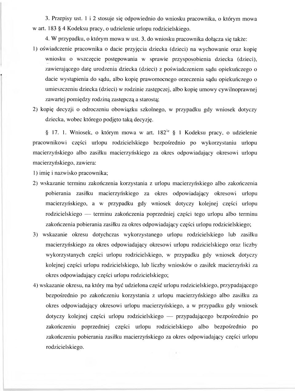 182lc 1 Kodeksu pracy, o udzielenie pracownikowi części urlopu rodzicielskiego bezpośrednio po wykorzystaniu urlopu macierzyńskiego albo zasiłku macierzyńskiego za okres odpowiadający okresowi urlopu