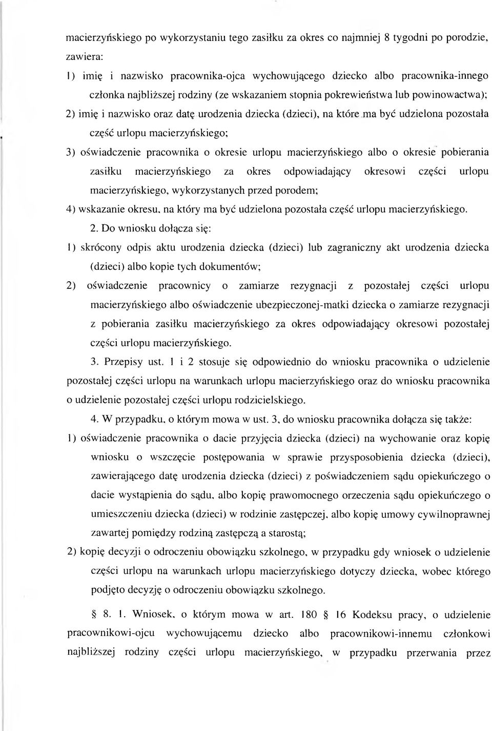 acierzyńskiego; 3) ośw iadczenie pracow nika o okresie urlopu m acierzyńskiego albo o okresie pobierania zasiłku macierzyńskiego za okres odpowiadający okresowi części urlopu m acierzyńskiego, w