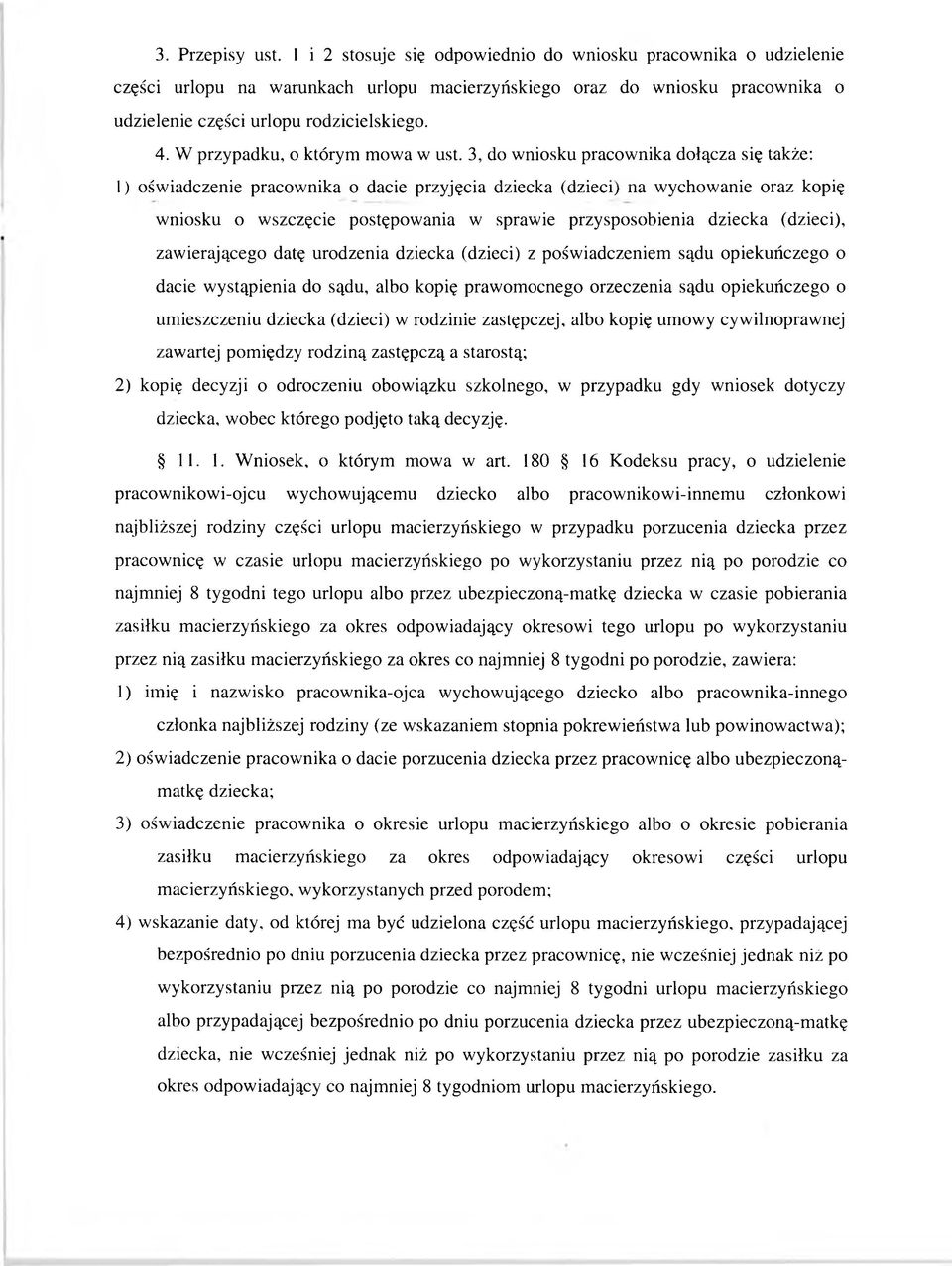 2) kopię decyzji o odroczeniu obow iązku szkolnego, w przypadku gdy w niosek dotyczy 11. 1. W niosek, o którym mowa w art.