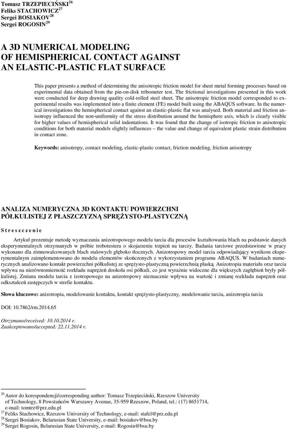 The frictional investigations presented in this work were conducted for deep drawing quality cold-rolled steel sheet.