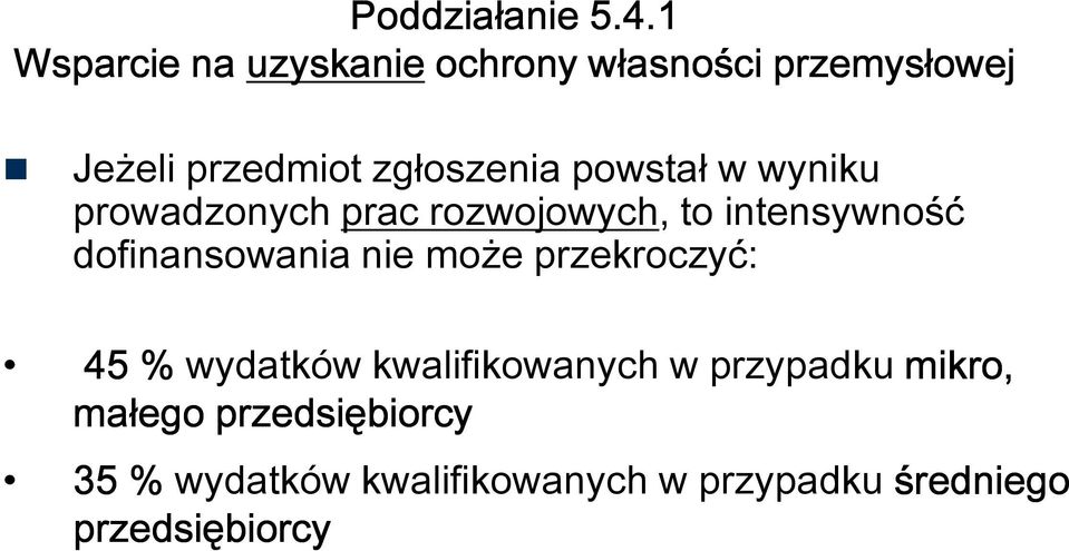 dofinansowania nie może przekroczyć: 45 % wydatków kwalifikowanych w przypadku