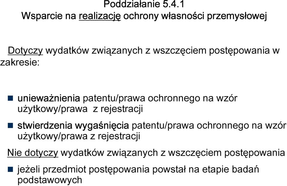 stwierdzenia wygaśnięcia patentu/prawa ochronnego na wzór użytkowy/prawa z rejestracji Nie dotyczy