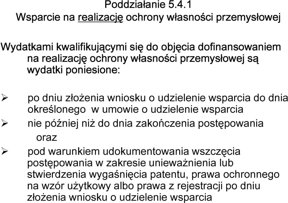 wsparcia nie później niż do dnia zakończenia postępowania oraz pod warunkiem udokumentowania wszczęcia postępowania w zakresie