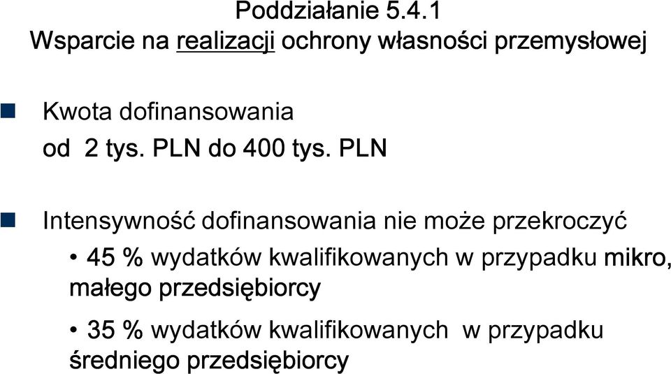 PLN Intensywność dofinansowania nie może przekroczyć 45 % wydatków