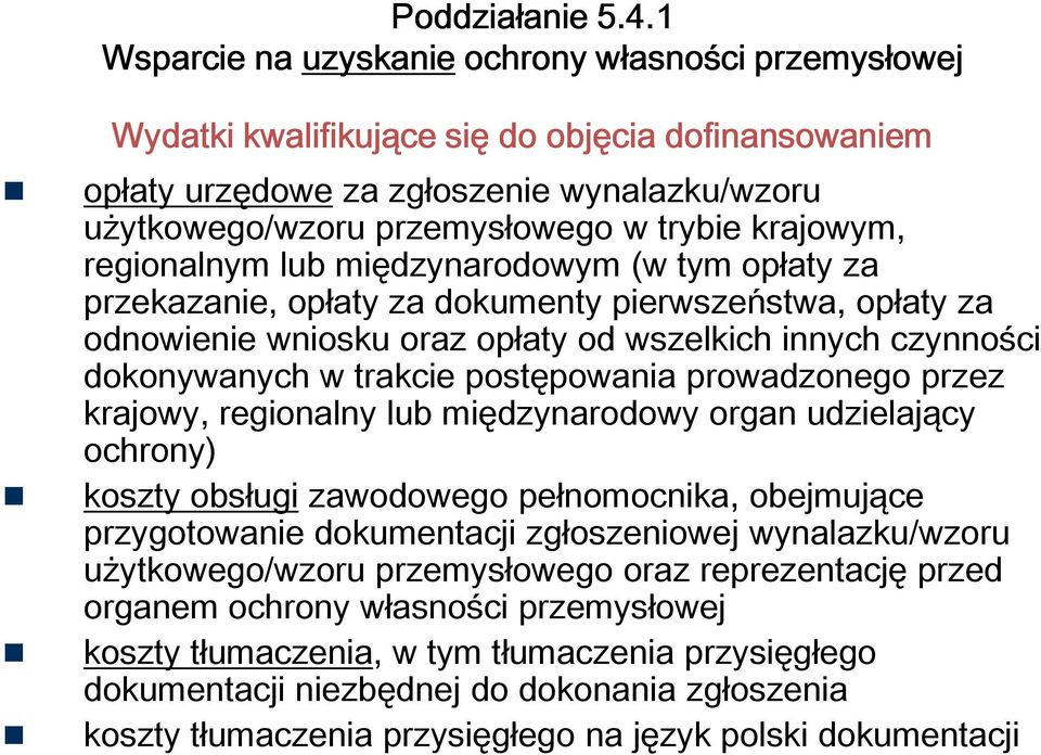 trakcie postępowania prowadzonego przez krajowy, regionalny lub międzynarodowy organ udzielający ochrony) koszty obsługi zawodowego pełnomocnika, obejmujące przygotowanie dokumentacji zgłoszeniowej