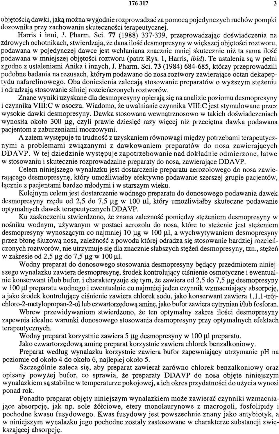 mniej skutecznie niż ta sama ilość podawana w mniejszej objętości roztworu (patrz Rys. 1, Harris, ibid). Te ustalenia są w pełni zgodne z ustaleniami Anika i innych, J. Pharm. Sci.