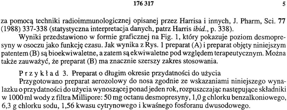 1 preparat (A) i preparat objęty niniejszym patentem (B) są bioekwiwaletne, a zatem są ekwiwaletne pod względem terapeutycznym.