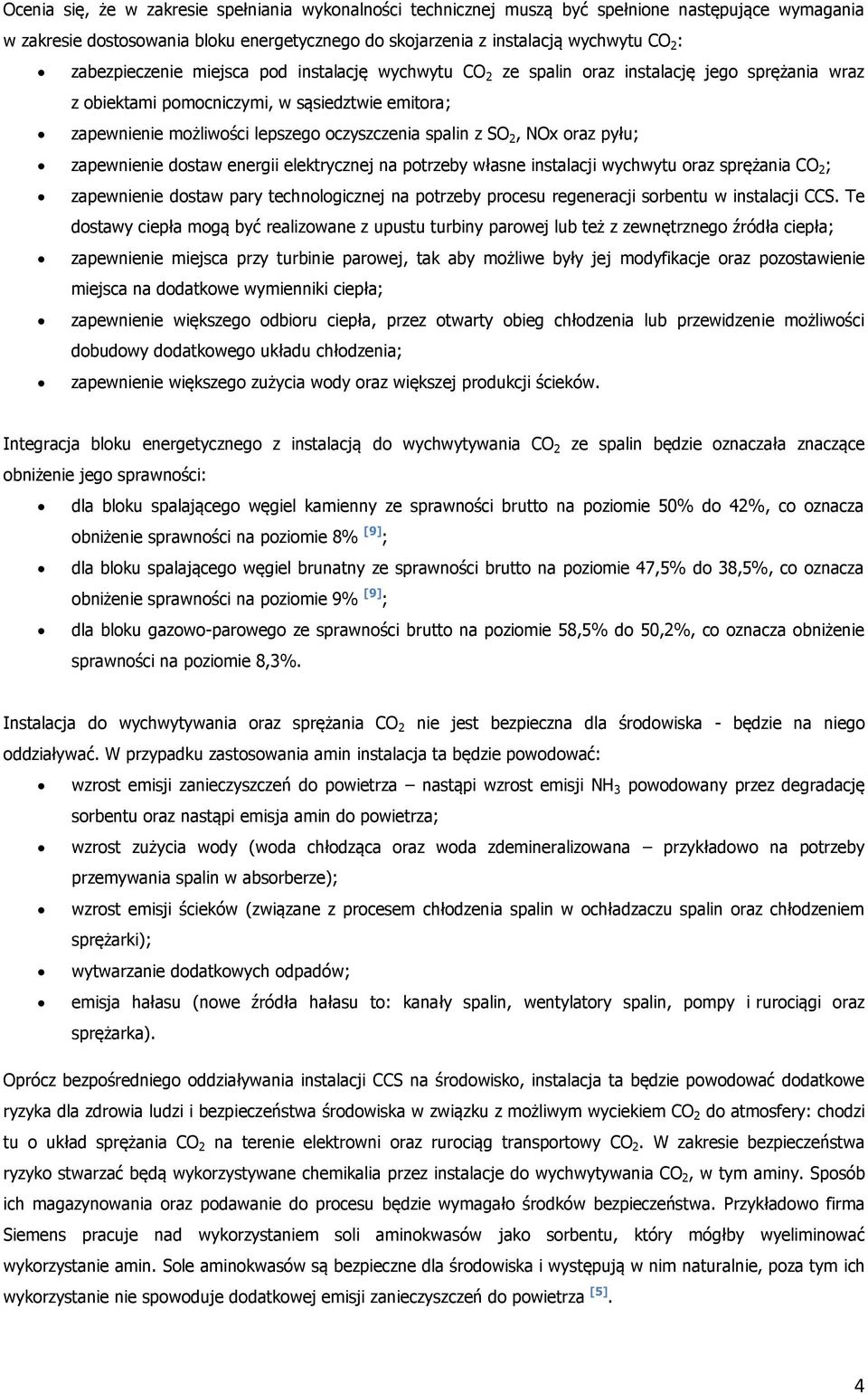 z SO 2, NOx oraz pyłu; zapewnienie dostaw energii elektrycznej na potrzeby własne instalacji wychwytu oraz sprężania CO 2 ; zapewnienie dostaw pary technologicznej na potrzeby procesu regeneracji