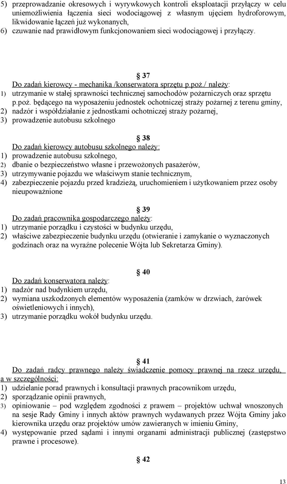 / należy: 1) utrzymanie w stałej sprawności technicznej samochodów poża