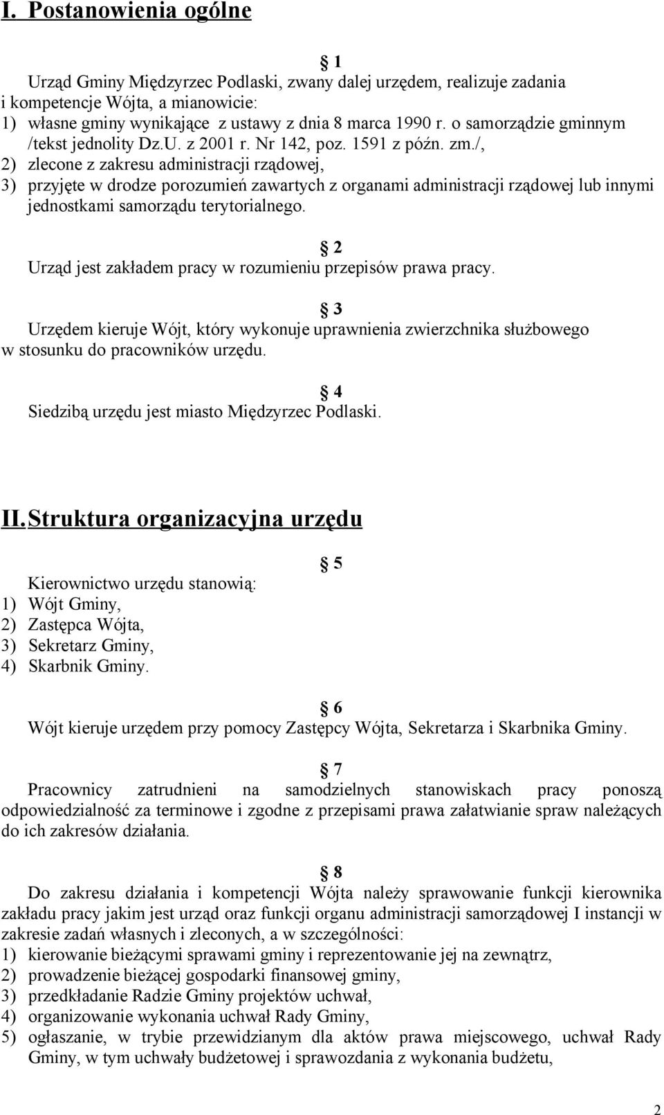 /, 2) zlecone z zakresu administracji rządowej, 3) przyjęte w drodze porozumień zawartych z organami administracji rządowej lub innymi jednostkami samorządu terytorialnego.