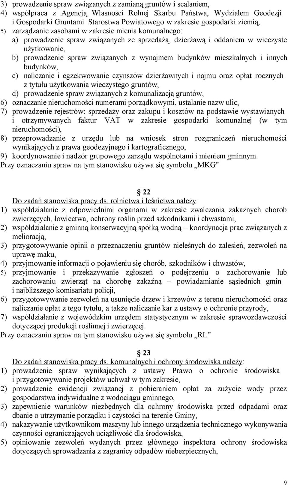 wynajmem budynków mieszkalnych i innych budynków, c) naliczanie i egzekwowanie czynszów dzierżawnych i najmu oraz opłat rocznych z tytułu użytkowania wieczystego gruntów, d) prowadzenie spraw