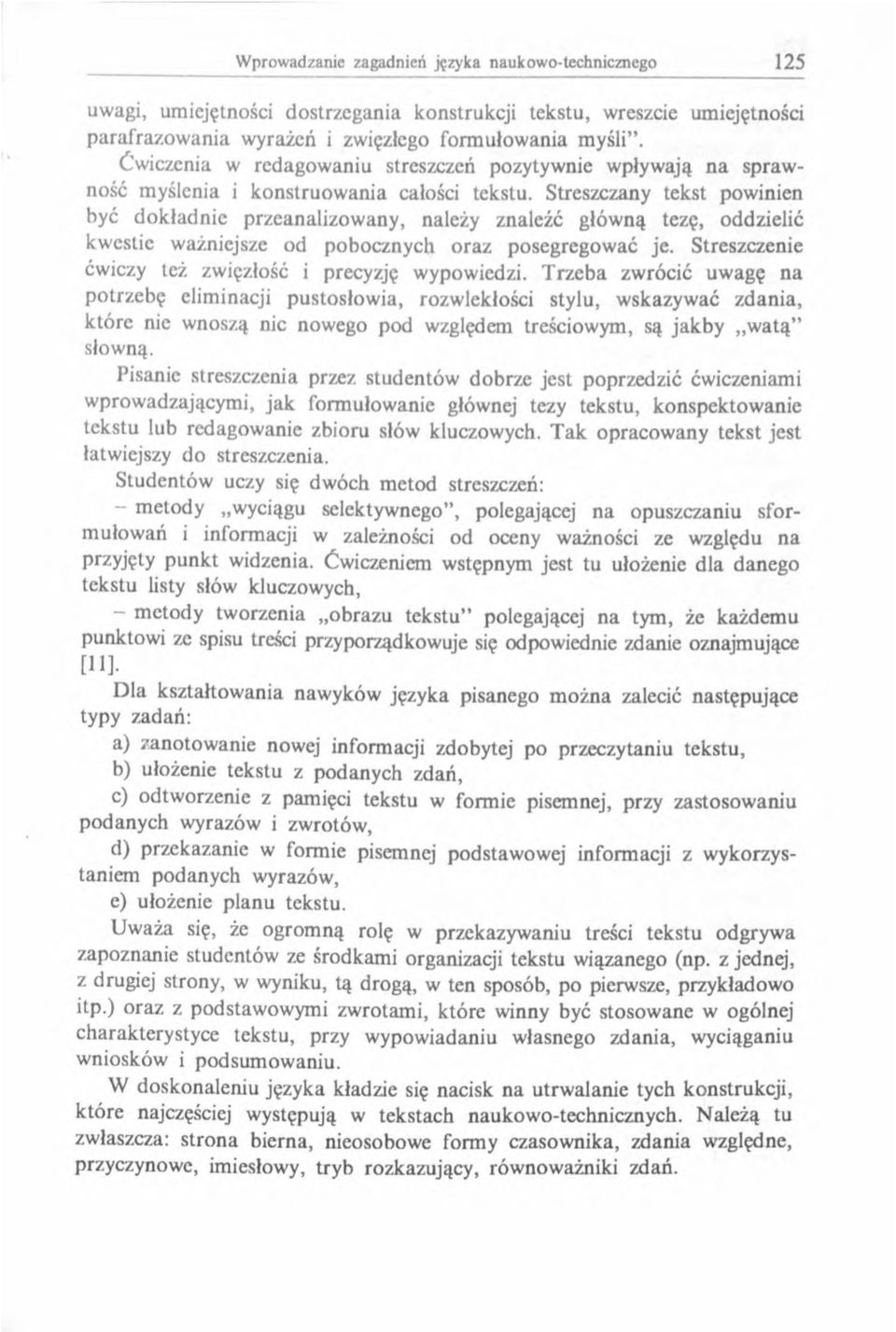 Streszczany tekst pow inien być dok ła d nie przeanalizo w any, należy znaleźć głów ną tezę, oddzielić kwestie w ażniejsze od po bocznych oraz posegregow ać je.