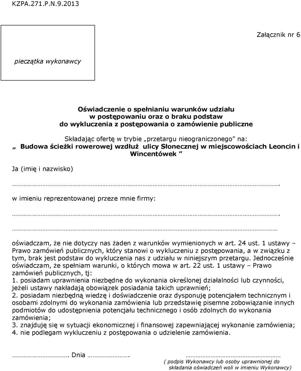 przetargu nieograniczonego na: Budowa ścieżki rowerowej wzduż ulicy Sonecznej w miejscowościach Leoncin i Wincentówek Ja (imi i nazwisko). w imieniu reprezentowanej przeze mnie firmy:.