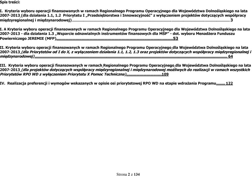 A ryteria wyboru operacji finansowanych w ramach Regionalnego Programu Operacyjnego dla Województwa Dolnośląskiego na lata 2007-2013 - dla działania 1.